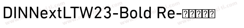 DINNextLTW23-Bold Re字体转换